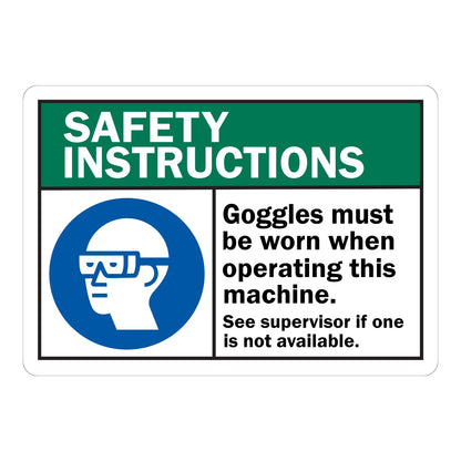 Safety Instructions Goggles Must Be Worn When Operating This Machine See Supervisor If One Is Not Available OSHA sign in green black and white text