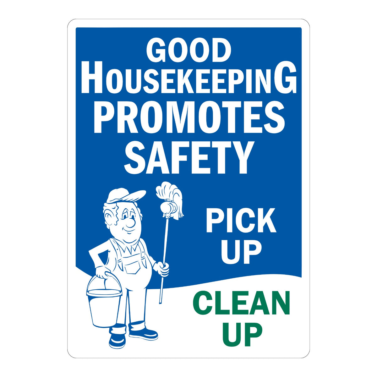 Good Housekeeping Promotes Safety - Pick Up, Clean Up Sign Stickers with white text on blue, a cartoon janitor holding a mop and bucket and green CLEAN UP text