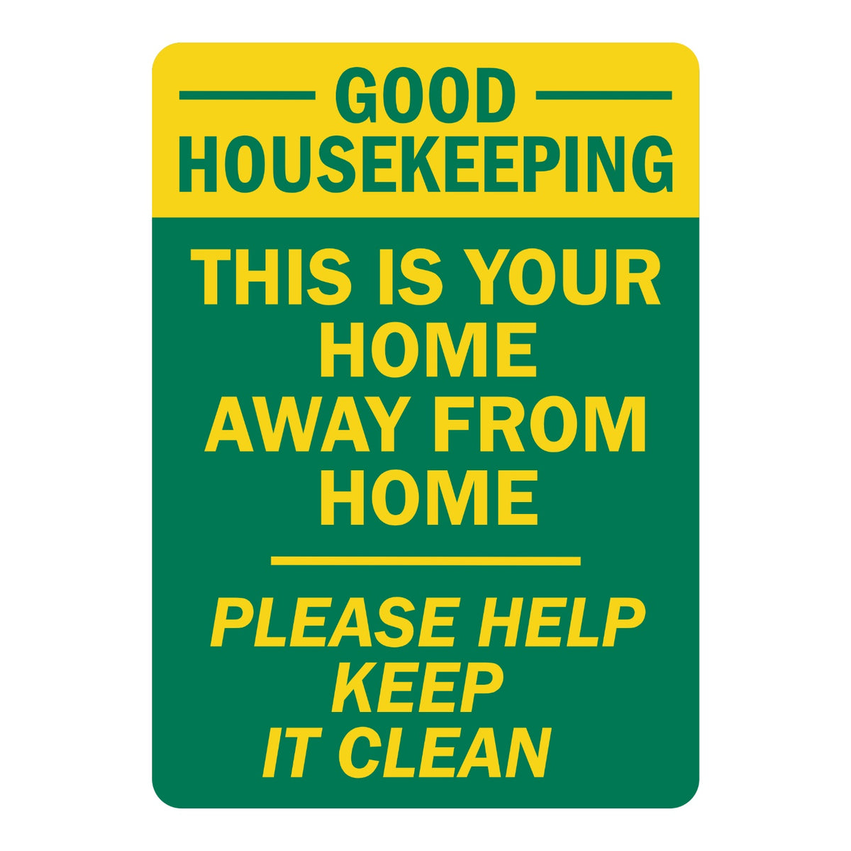 Good Housekeeping: This Is Your Home Away from Home. Please Help Keep It Clean Sign Stickers with green text on a yellow band and yellow text on a green panel
