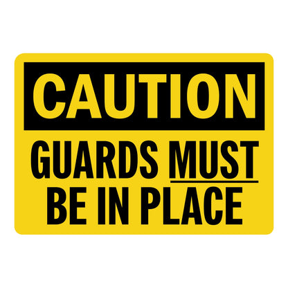 OSHA Caution sign with black header and bold black text on bright yellow background reading Guards Must Be In Place, for industrial machine safety and workplace hazard compliance.