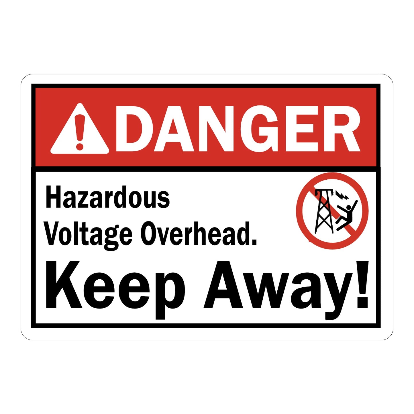 ANSI Danger: Hazardous Voltage Overhead - Keep Away! Sign Sticker with red DANGER header, white body, warning triangle, no-climb electrocution symbol, overhead voltage hazard.