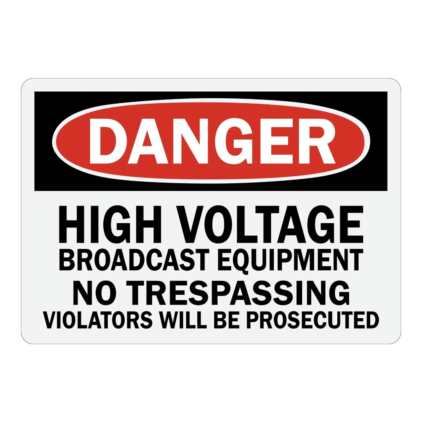 OSHA Danger: High Voltage Broadcast Equipment, No Trespassing Sign Sticker with red header and bold black text, warning against unauthorized access to the area.