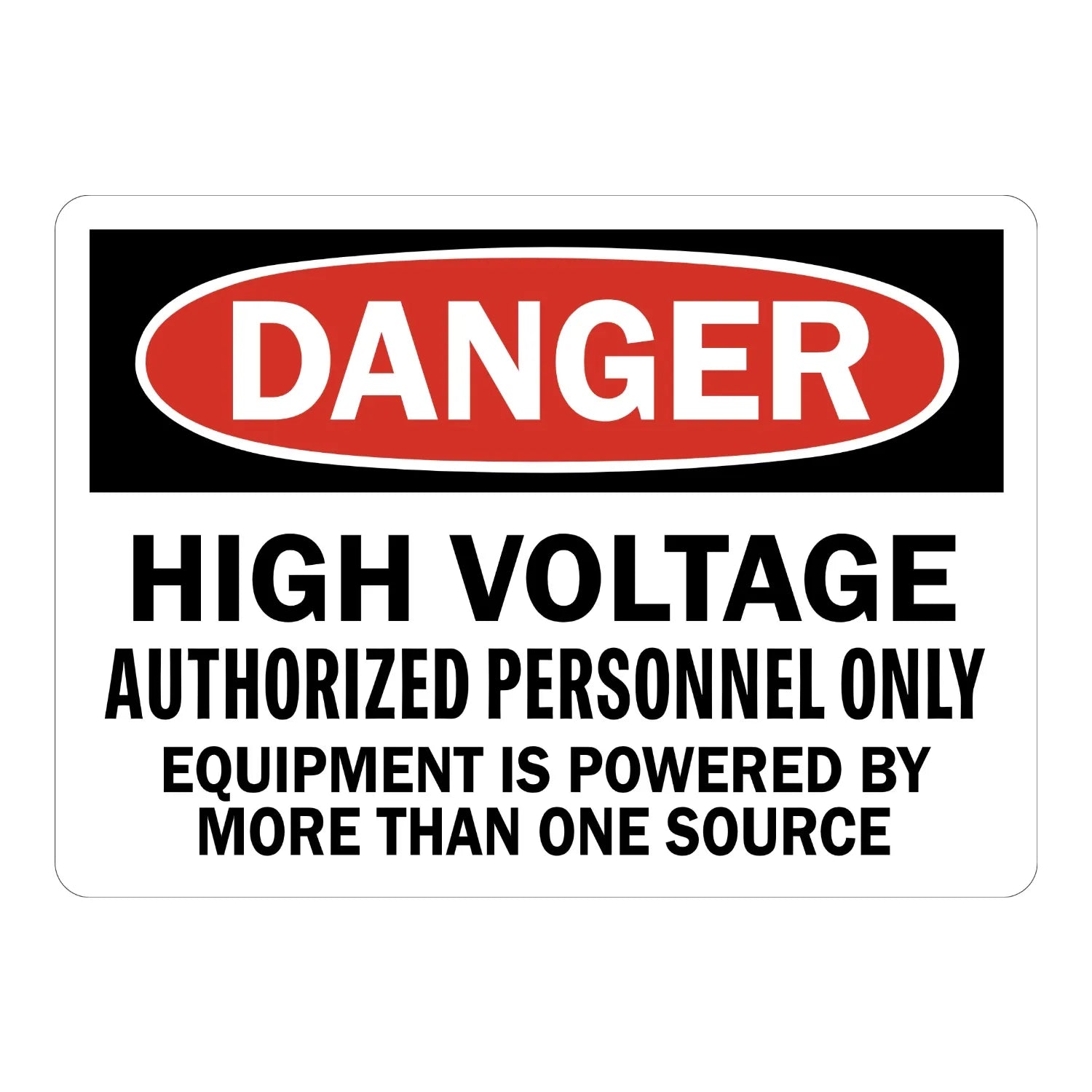 OSHA Danger: High Voltage - Authorized Personnel Only, Equipment Is Powered by More Than One Source