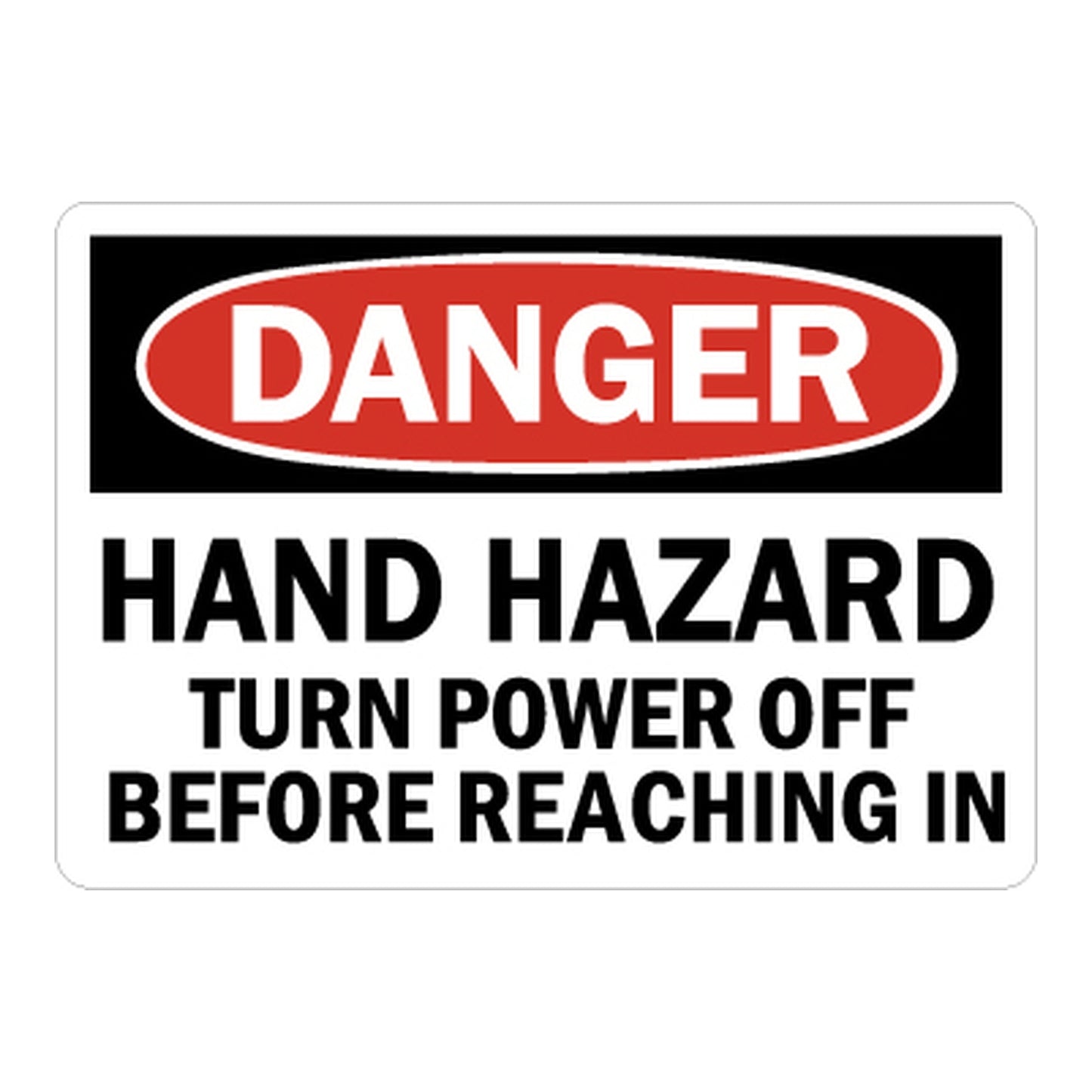 OSHA Danger sign with red oval header on black band and bold black text on white background reading Hand Hazard Turn Power Off Before Reaching In, for industrial safety warning.