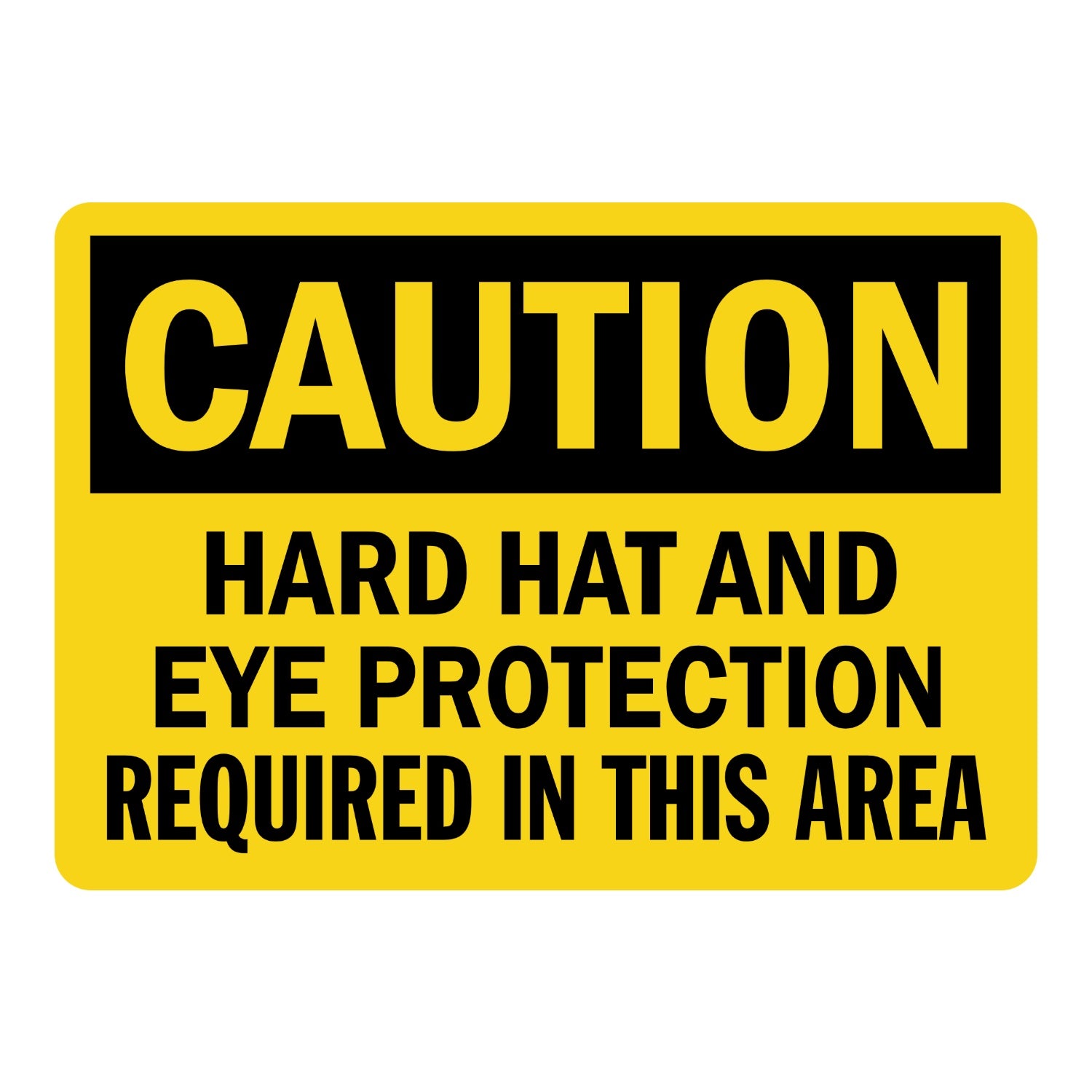 OSHA Caution: Hard Hat and Eye Protection Required in This Area