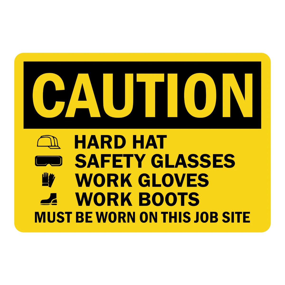OSHA Caution: Hard Hat, Safety Glasses, Work Gloves, Work Boots Must Be Worn on This Job Site (With Graphic)