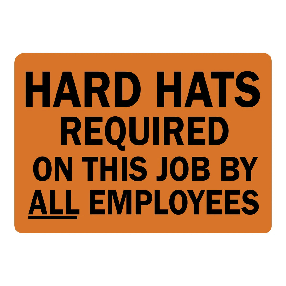 Warning: Hard Hats Required on This Job by All Employees Sign Sticker with bold black text on an orange background, ideal for construction jobsite entrances