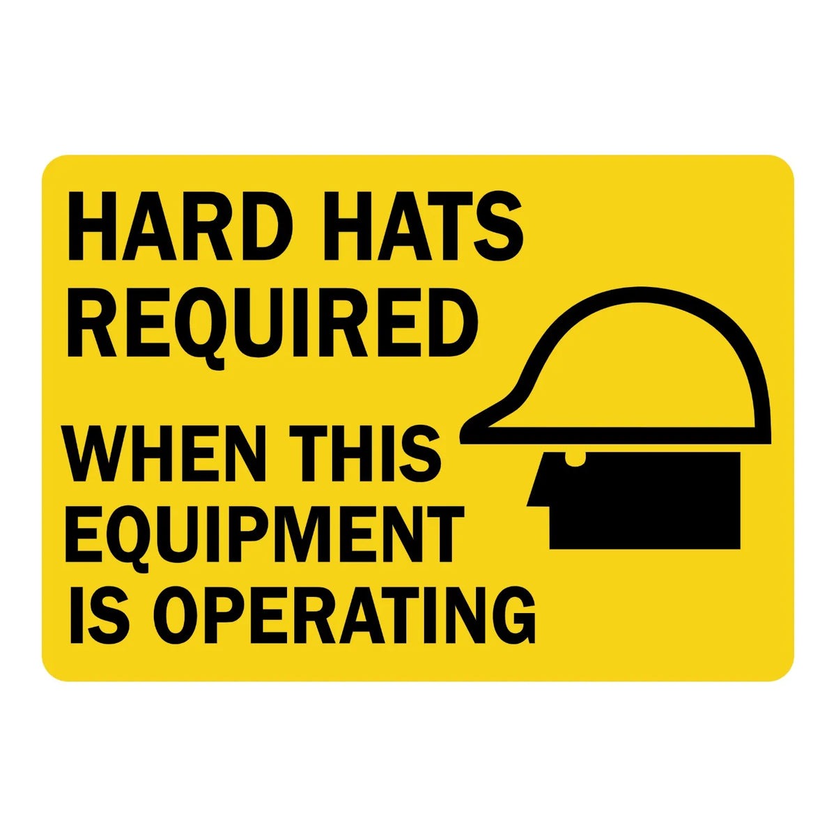 Warning: Hard Hats Required When This Equipment Is Operating