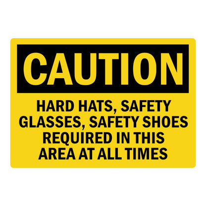 OSHA Caution: Hard Hats, Safety Glasses, Safety Shoes Required in This Area at All Times sign sticker with bold black CAUTION header on yellow background.