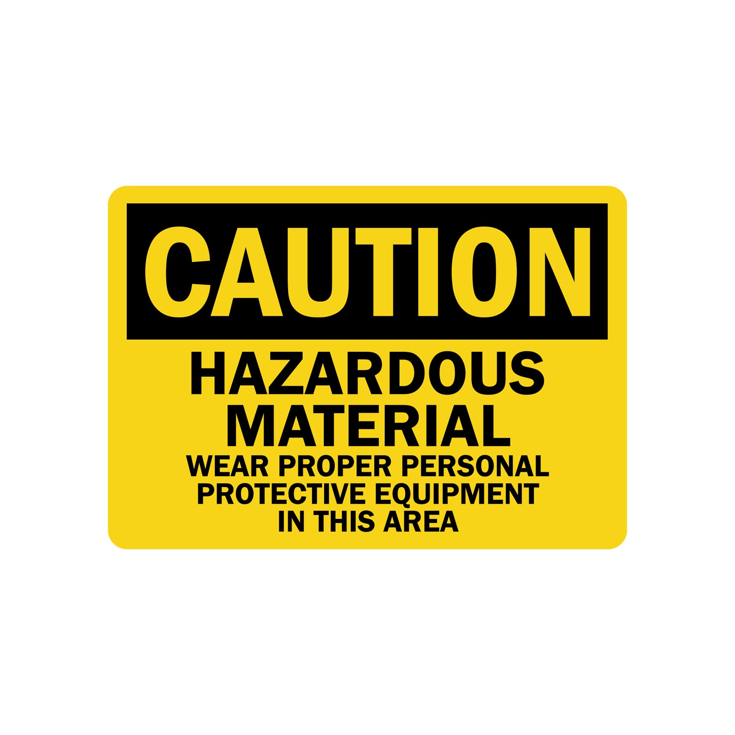 OSHA Caution: Hazardous Material - Wear Proper Personal Protective Equipment in This Area