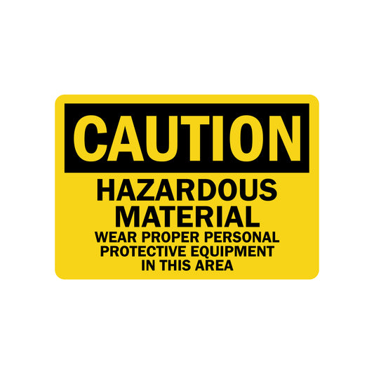 OSHA Caution: Hazardous Material - Wear Proper Personal Protective Equipment in This Area