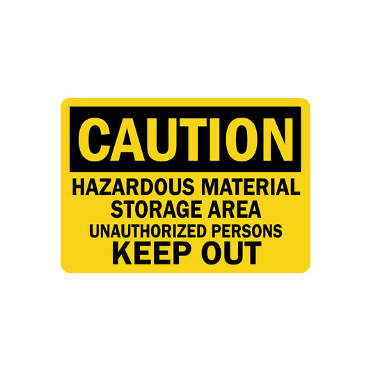 OSHA Caution: Hazardous Material Storage Area Unauthorized Persons Keep Out