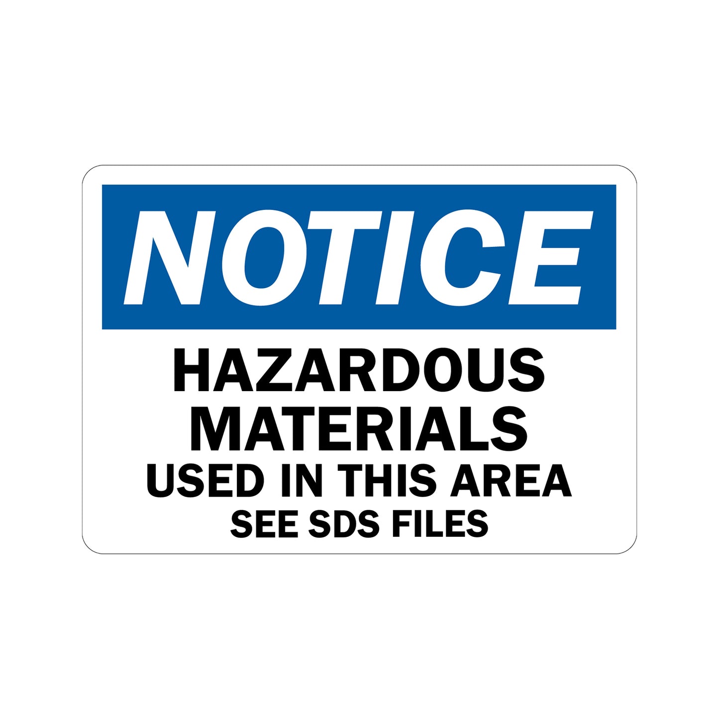 OSHA Notice: Hazardous Materials Used In This Area See SDS Files Sign Sticker in bold white on blue header with black text on white background, ideal for chemical work areas, laboratory spaces, and workplace hazard communication compliance signage