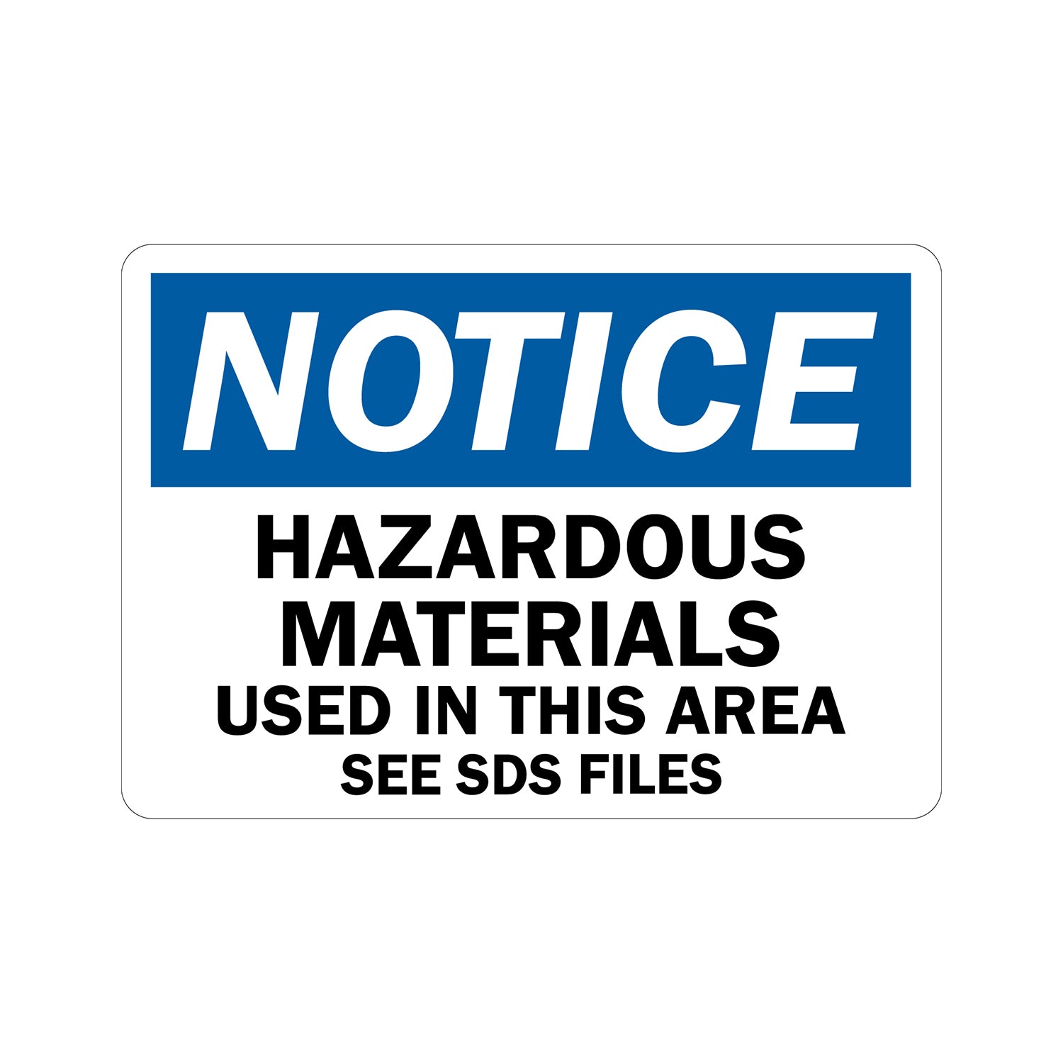 OSHA Notice: Hazardous Materials Used In This Area, See SDS Files