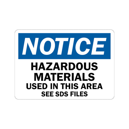 OSHA Notice: Hazardous Materials Used In This Area See SDS Files Sign Sticker in bold white on blue header with black text on white background, ideal for chemical work areas, laboratory spaces, and workplace hazard communication compliance signage