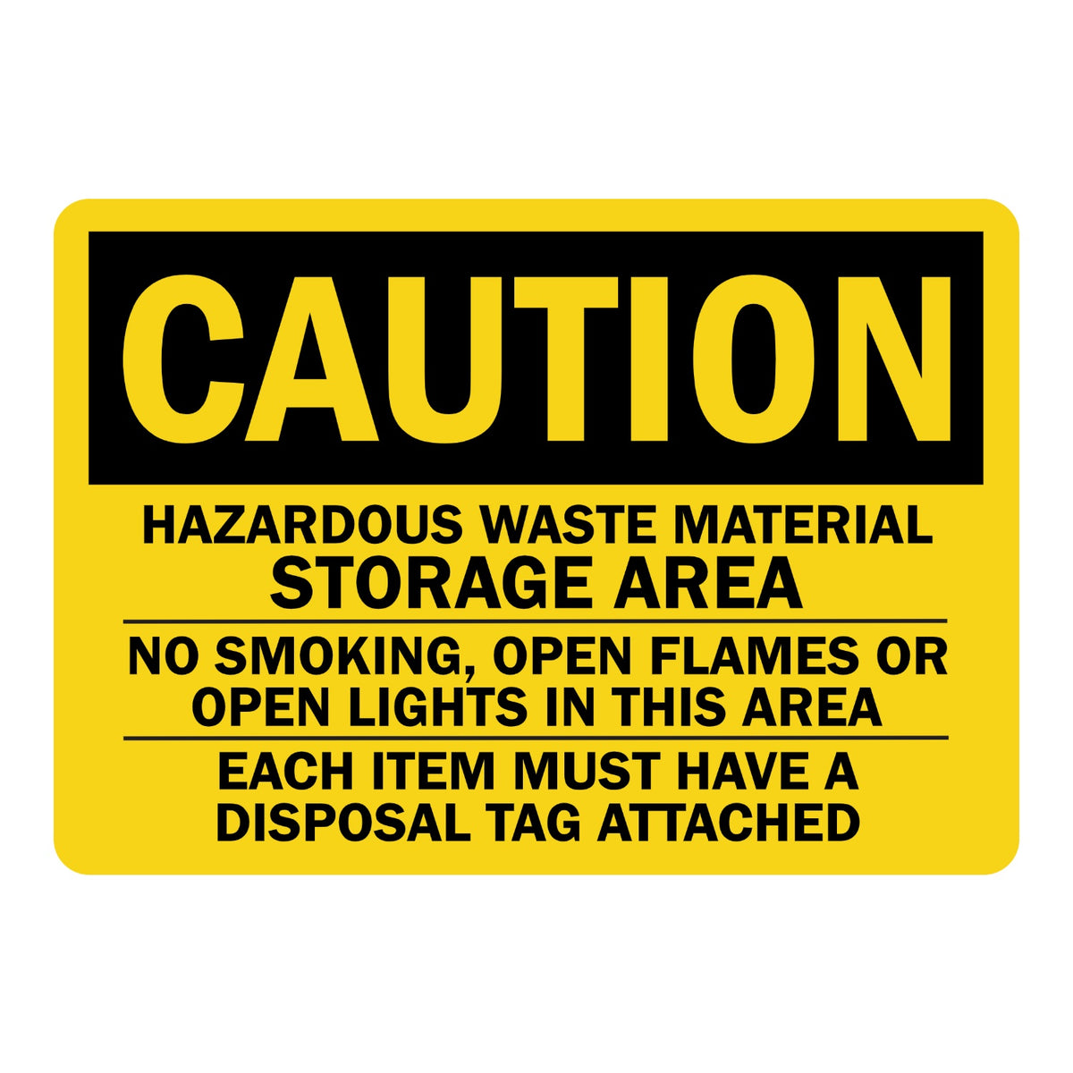 OSHA Caution: Hazardous Waste Material Storage Area - No Smoking, Open Flames or Open Lights in This Area. Each Item Must Have a Disposal Tag Attached
