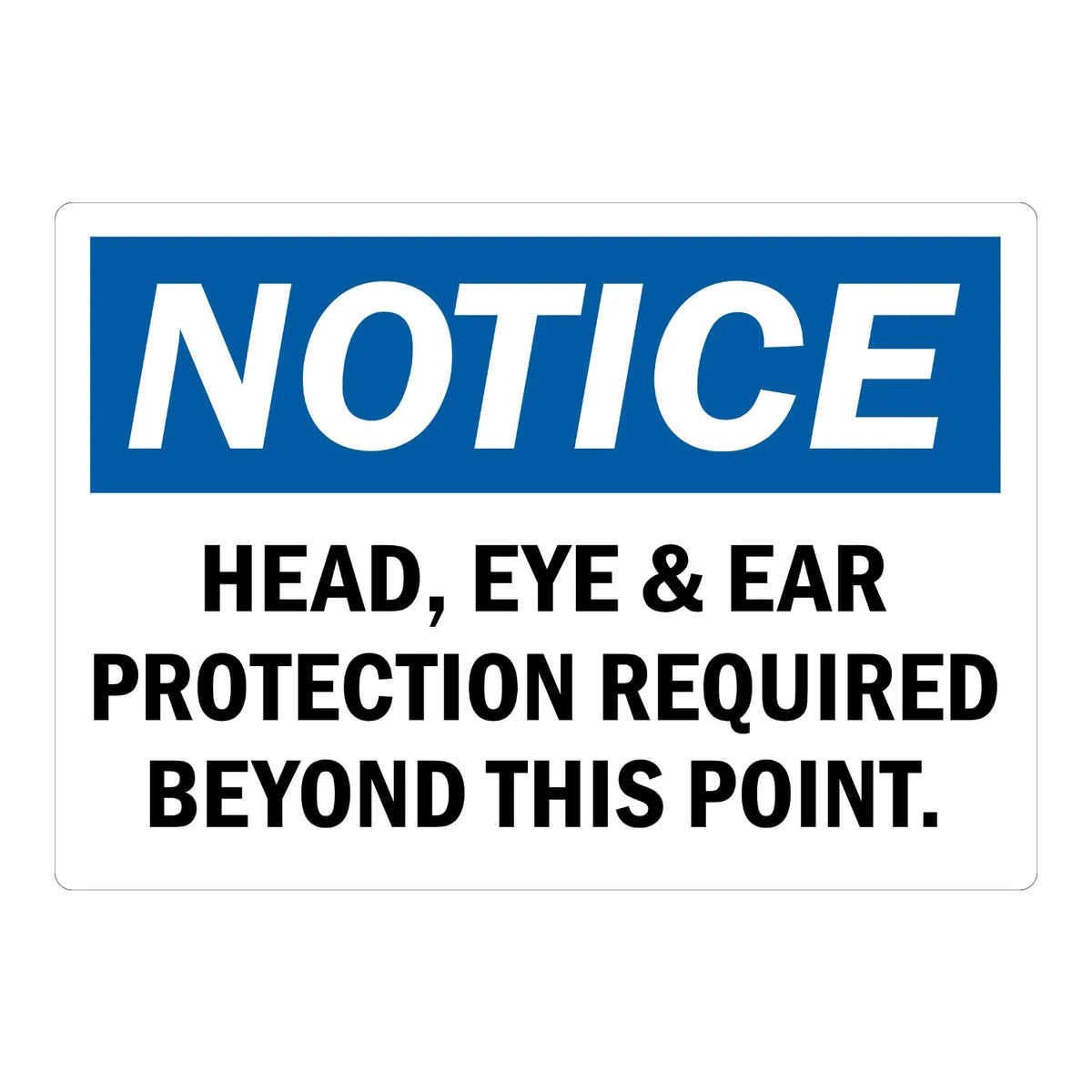 OSHA Notice: Head, Eye & Ear Protection Required Beyond This Point sign sticker featuring a bold white NOTICE header on blue with black text displayed below.