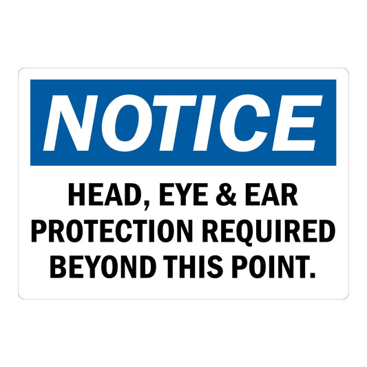 OSHA Notice: Head, Eye & Ear Protection Required Beyond This Point