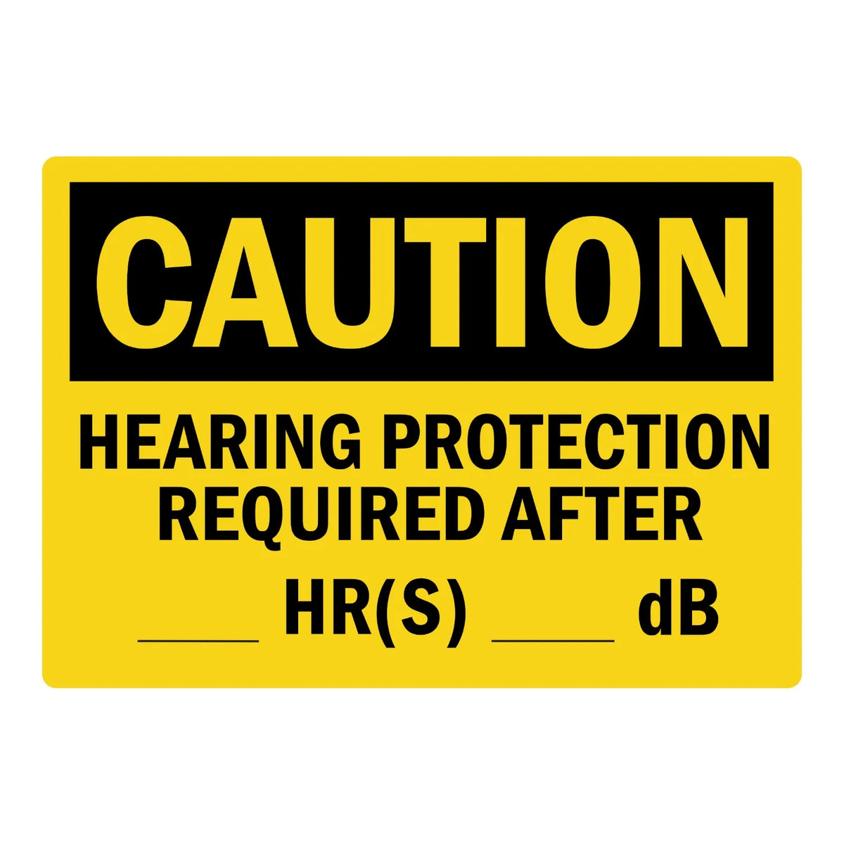 OSHA Caution: Hearing Protection Required After___hr(s)___db