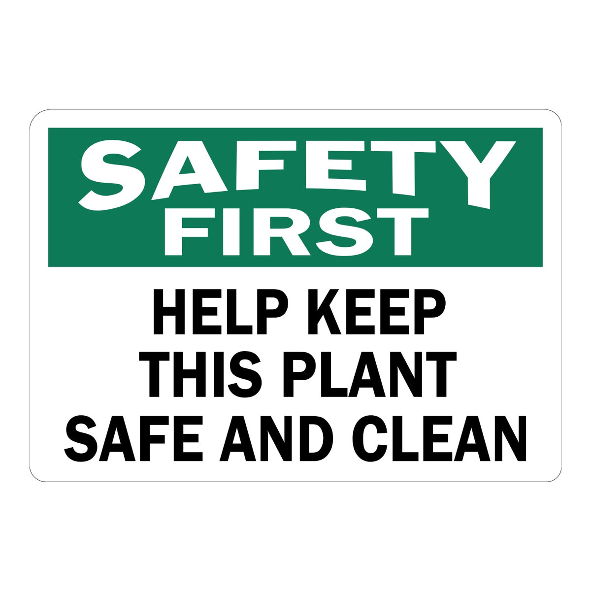 OSHA Safety First Help Keep This Plant Safe and Clean sign sticker with green header and bold black text, a workplace decal promoting a tidy, hazard-free facility