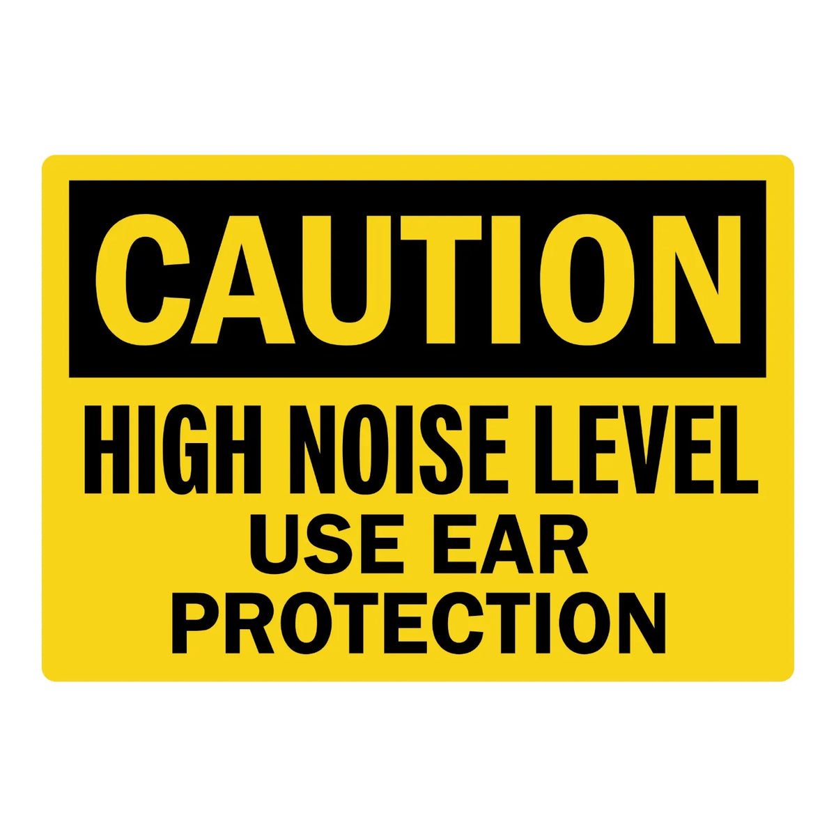 OSHA Caution: High Noise Level Use Ear Protection