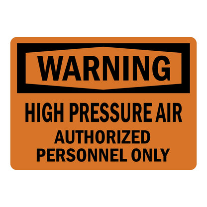 OSHA Warning High Pressure Air Authorized Personnel Only Sign Sticker with bold black text on orange background restricting access to authorized workers only nearby