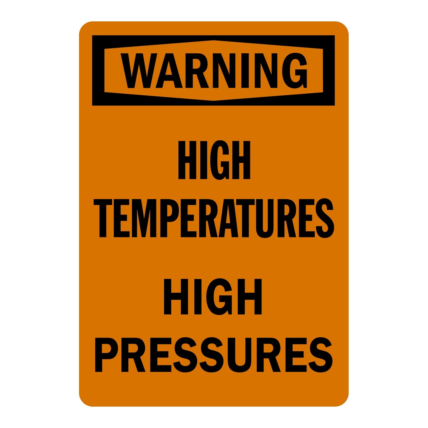 OSHA Warning High Temperatures High Pressures Sign Sticker with bold black text on orange background warning workers of high temperature and pressure hazards nearby