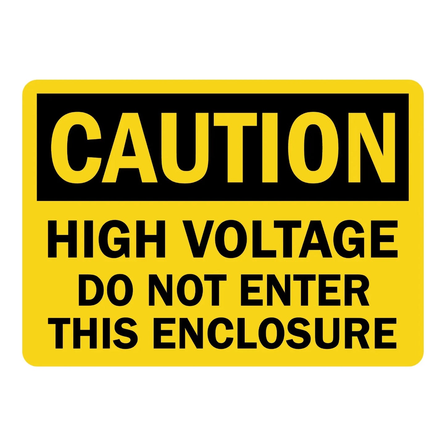 OSHA Caution: High Voltage, Do Not Enter This Enclosure Sign Sticker with yellow background and bold black text, warning workers to stay out of the enclosure.