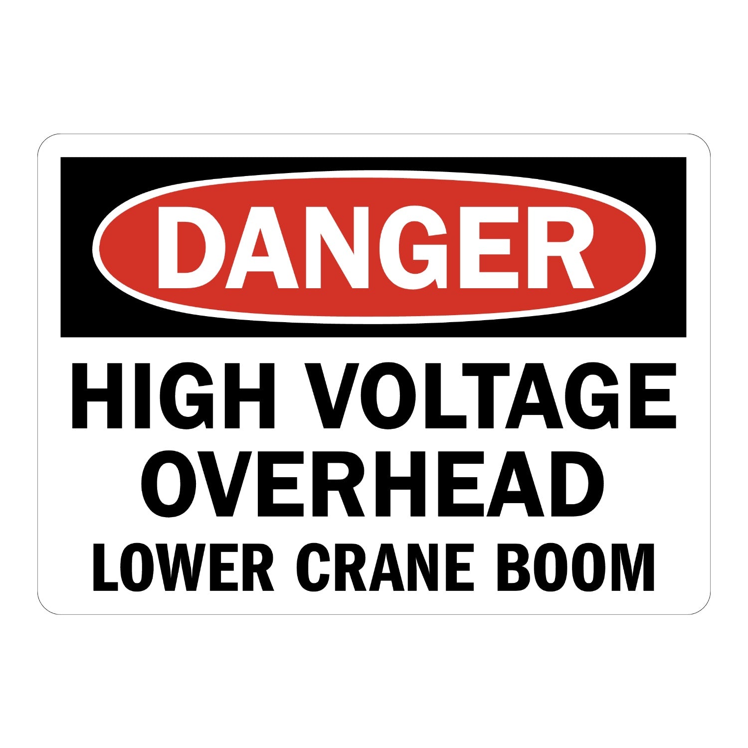 OSHA Danger: High Voltage Overhead, Lower Crane Boom