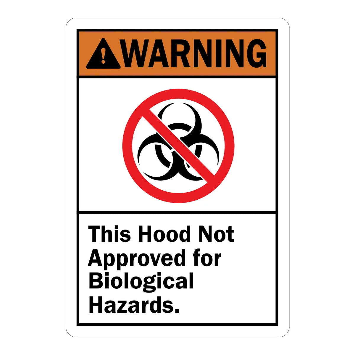 ANSI Warning Biohazard: Hood Not Approved for Biological Hazards Sign Sticker with orange header, warning triangle icon, red no-biohazard symbol, bold black text