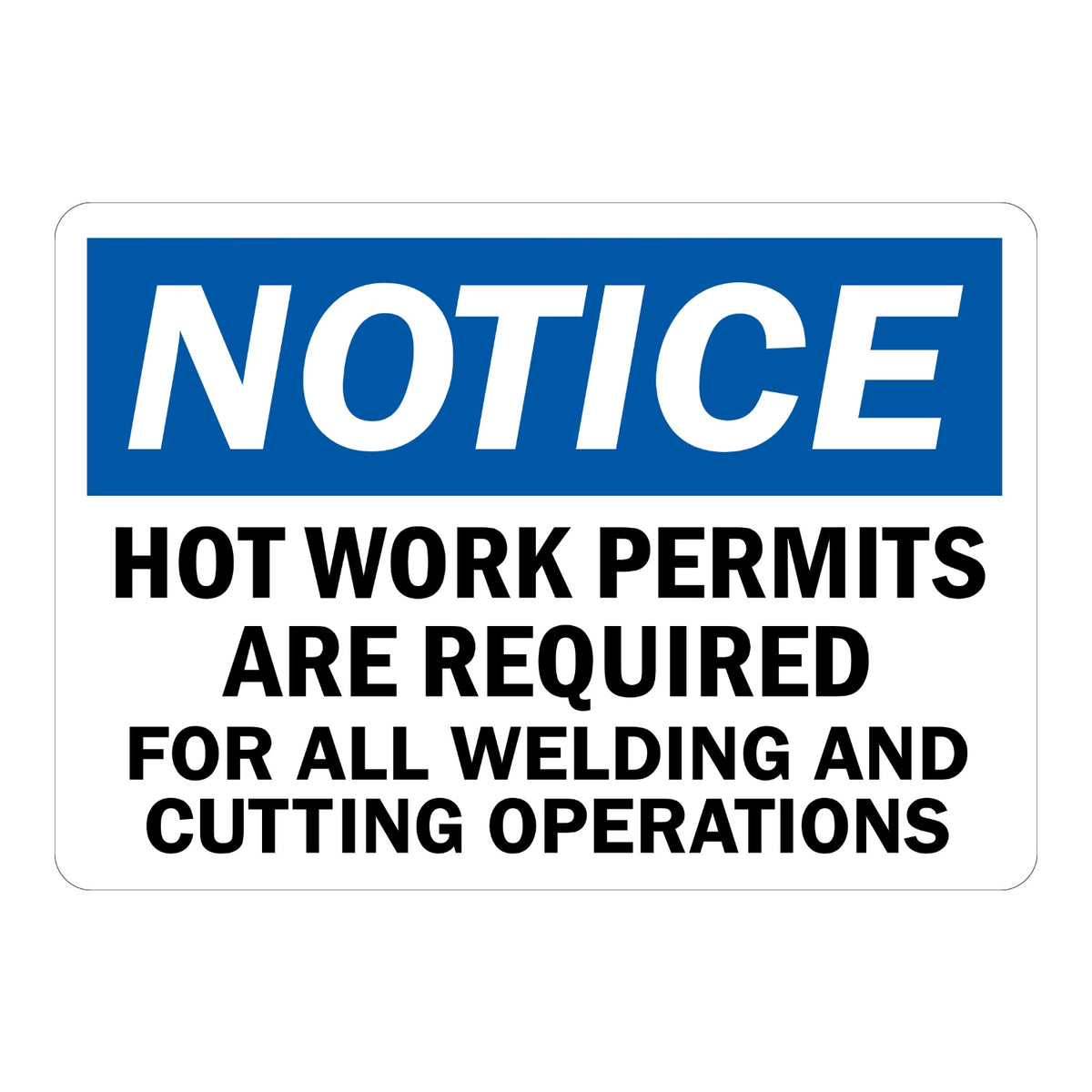 OSHA Notice: Hot Work Permits Are Required for All Welding and Cutting Operations Sign Stickers with a white NOTICE header on a blue band and bold black text