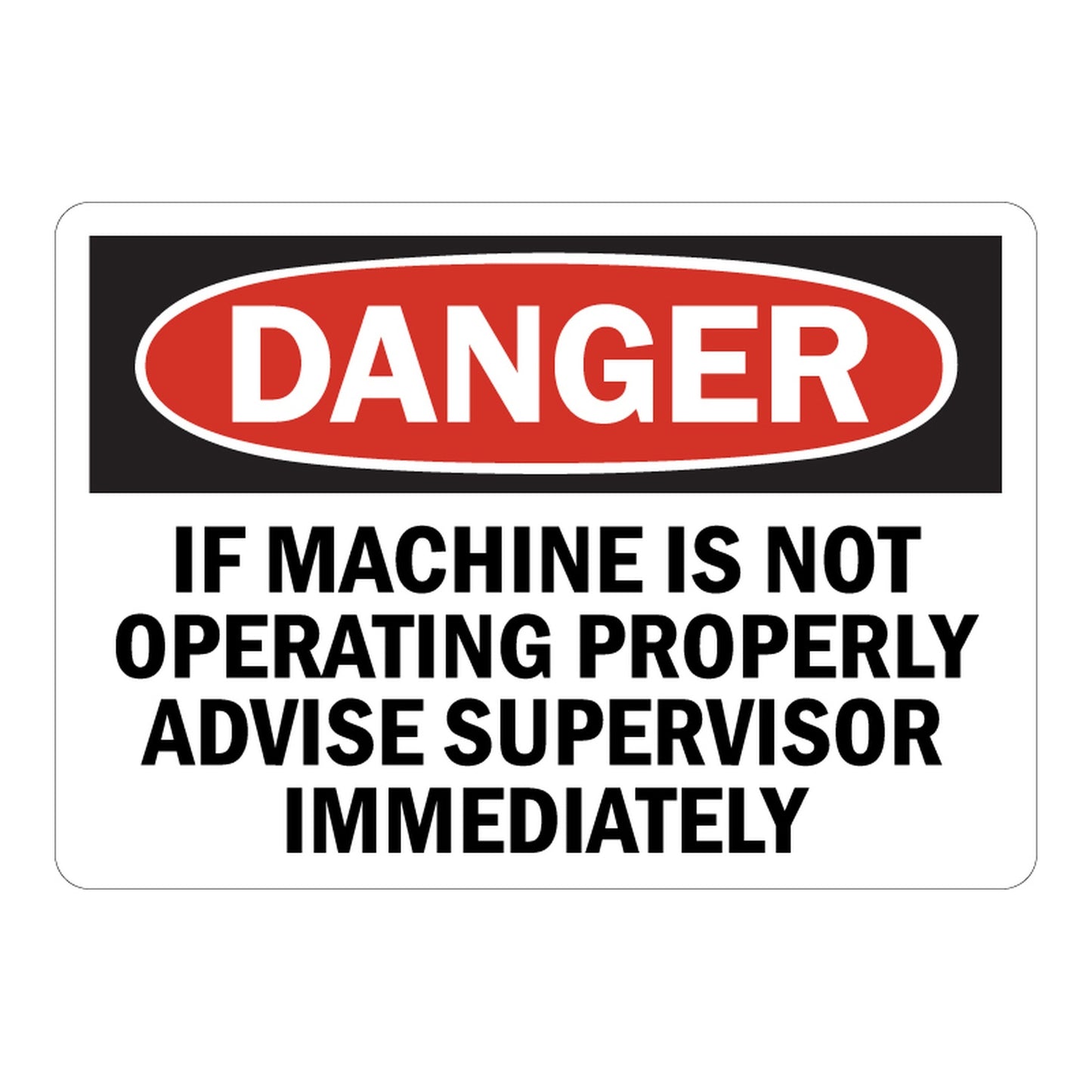OSHA Danger sign sticker with red oval header and bold black text: If Machine Is Not Operating Properly Advise Supervisor Immediately on white background.