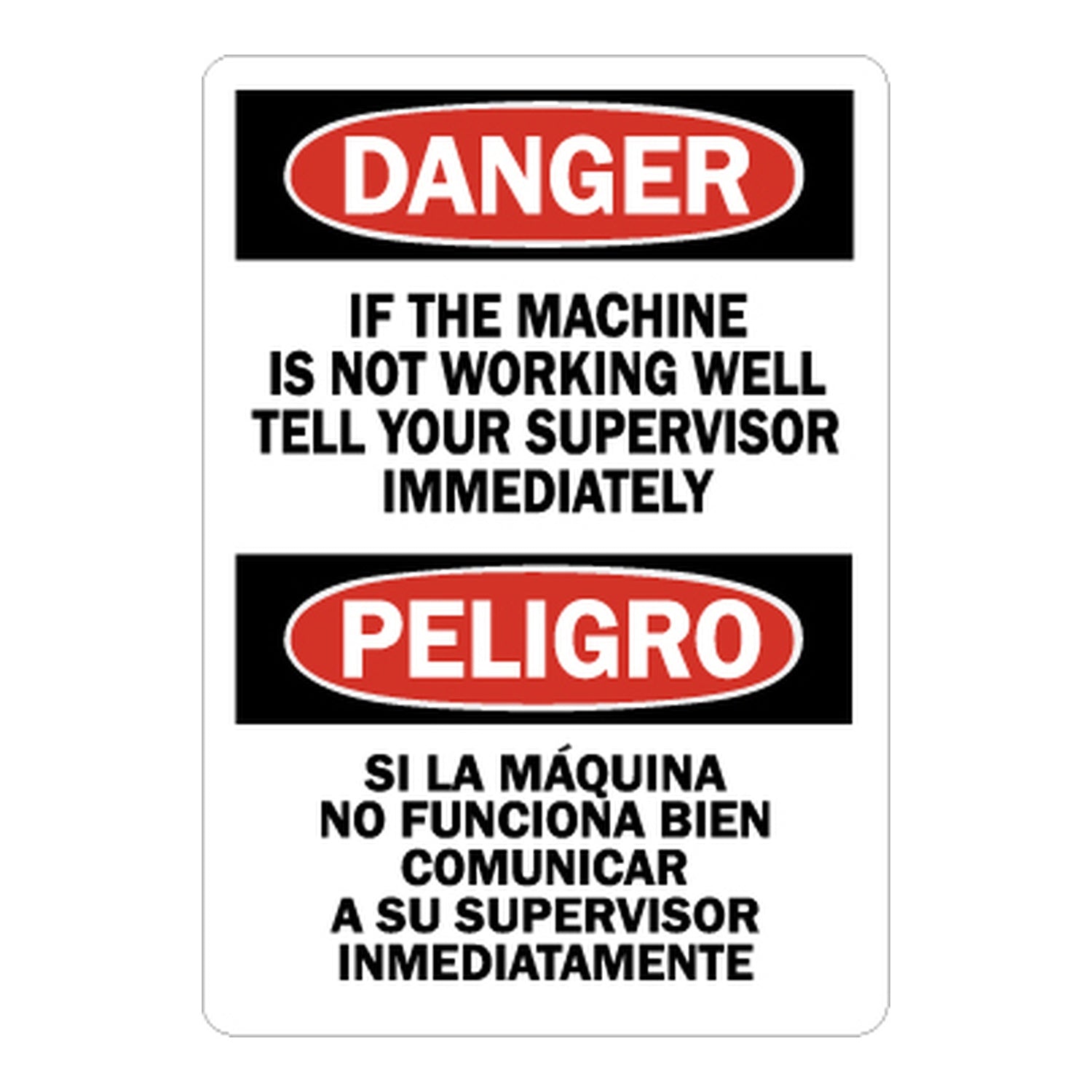 Bilingual OSHA Danger Machine Hazard: If The Machine Is Not Working Well Tell Your Supervisor Immediately / Si La Máquina No Funciona Bien Comunicar A Su Supervisor