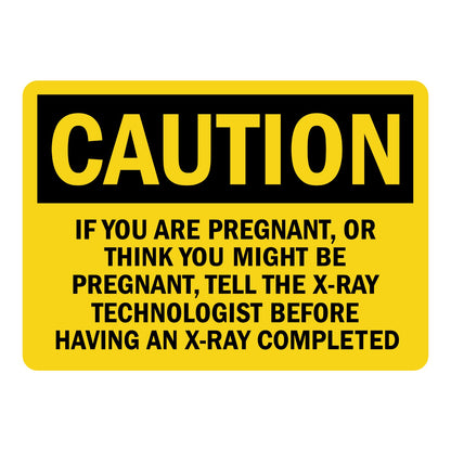 OSHA Caution: If You Are Pregnant, or Think You Might Be, Tell the X-Ray Technologist Before Having an X-Ray Sign Sticker with black header, yellow background