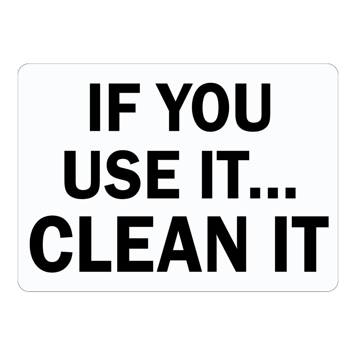 If You Use It, Clean It (Black Text)