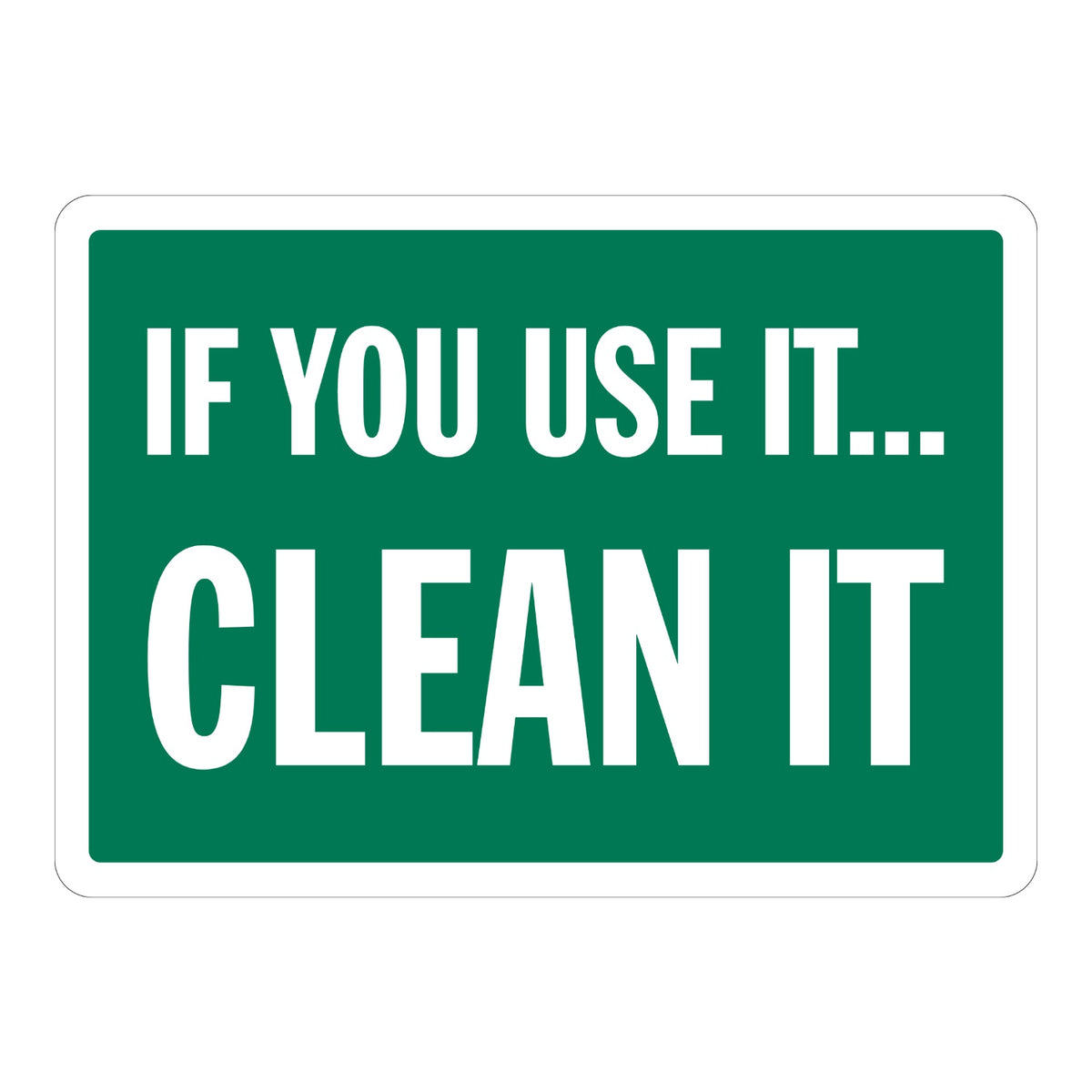 If You Use It. Clean It Sign Stickers with bold white capital text on a solid green background, ideal for break rooms, shared kitchens and shared work areas