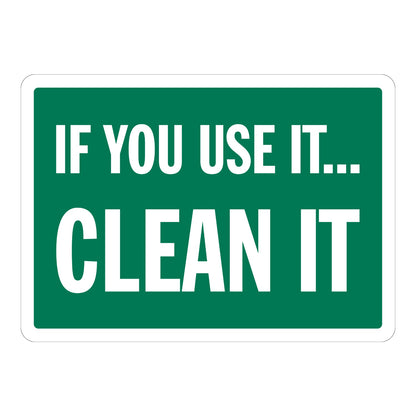 If You Use It. Clean It Sign Stickers with bold white capital text on a solid green background, ideal for break rooms, shared kitchens and shared work areas