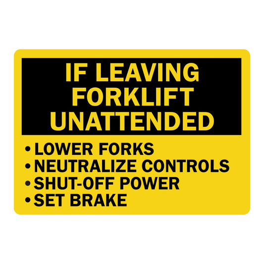 If Leaving Forklift Unattended Lower Forks Neutralize Controls Shut Off Power Set Brake Sign Stickers