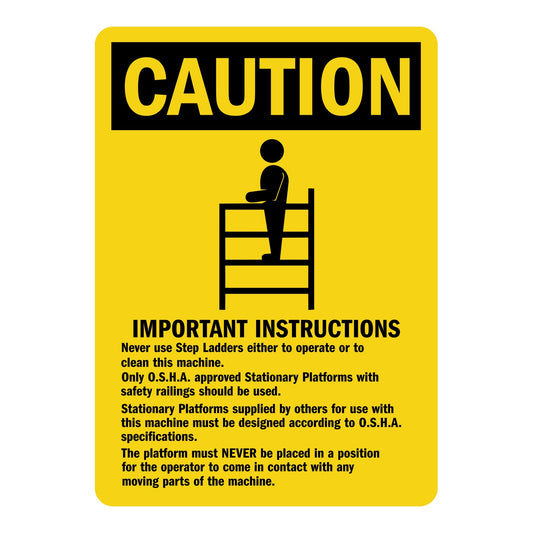 OSHA Caution: Important Instructions - Never Use Step Ladders To Operate Or Clean Machine, Use OSHA Approved Safety Railings