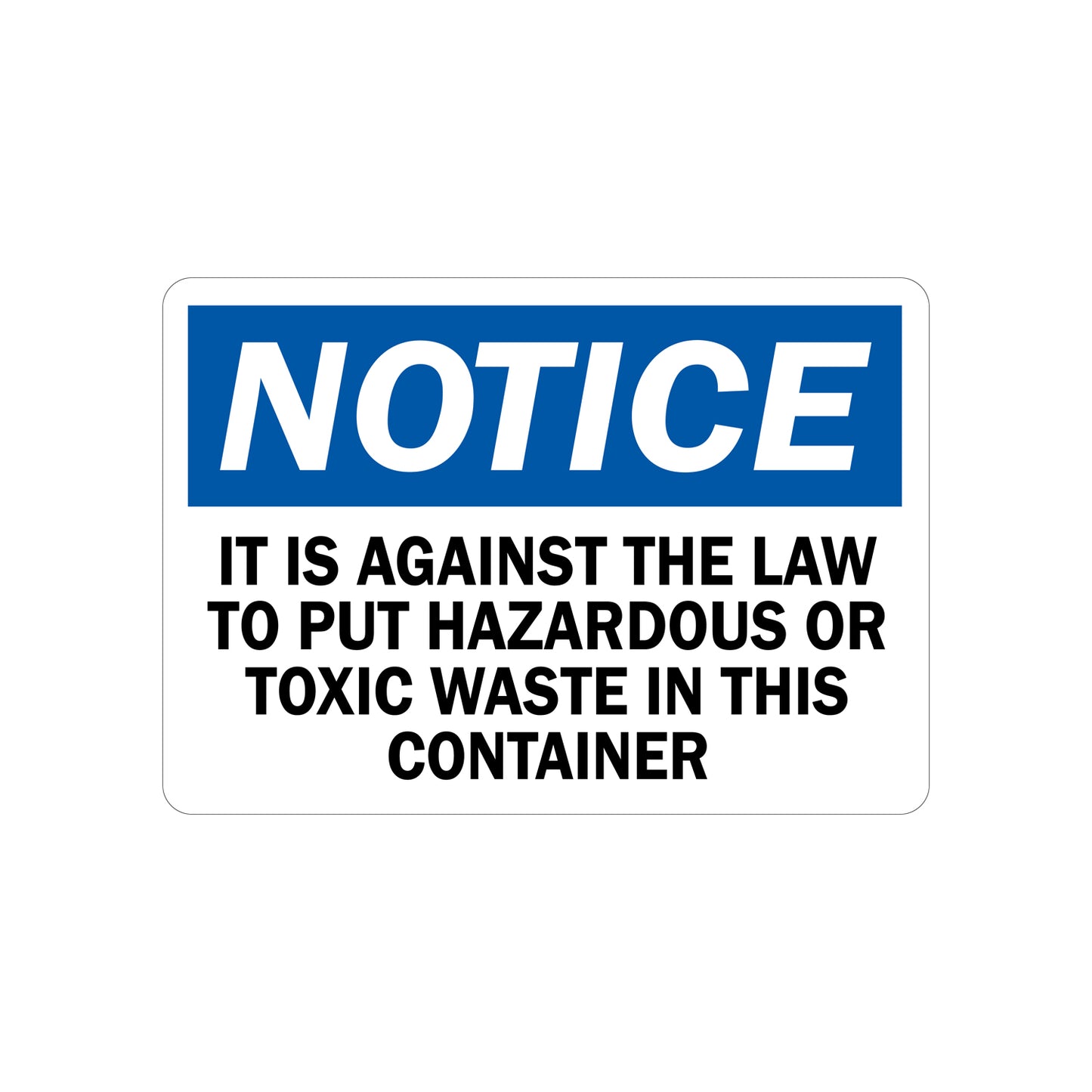 OSHA Notice: It Is Against The Law To Put Hazardous Or Toxic Waste In This Container Sign Sticker in bold white on blue header, ideal for waste containers, recycling areas, and regulatory compliance signage