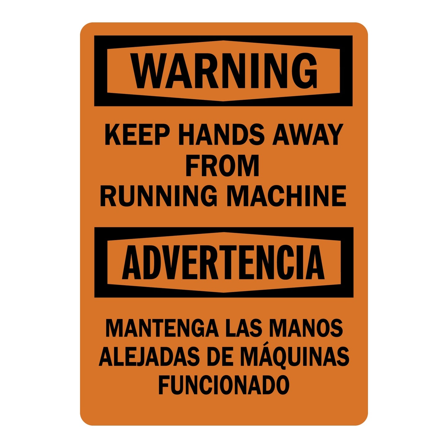 Bilingual Warning Sign: Keep Hands Away From Running Machine / Mantenga Las Manos Alejadas De Maquinas Funcionado sign with orange Warning header and matching English and Spanish warning text