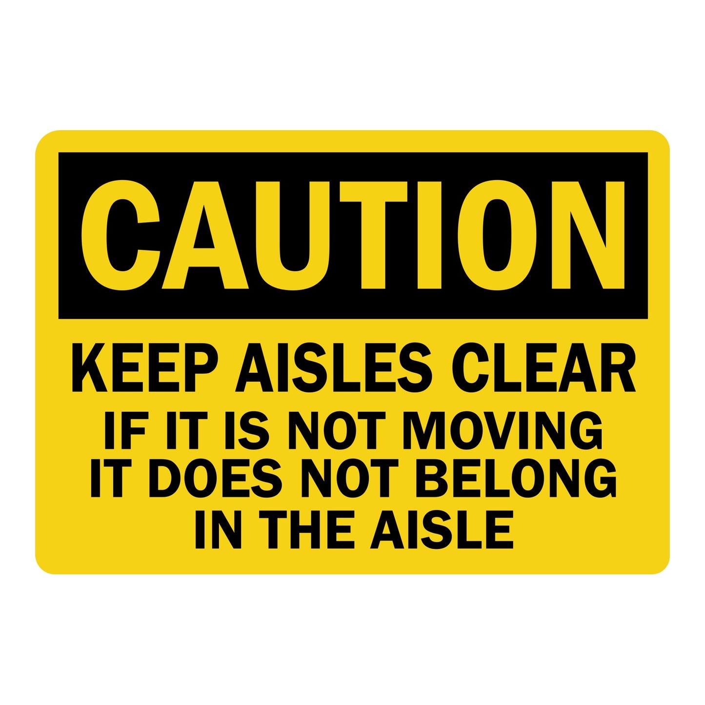 OSHA Caution: Keep Aisles Clear sign stickers featuring bold black CAUTION header on yellow background, reminds staff to keep walkways clear of obstructions