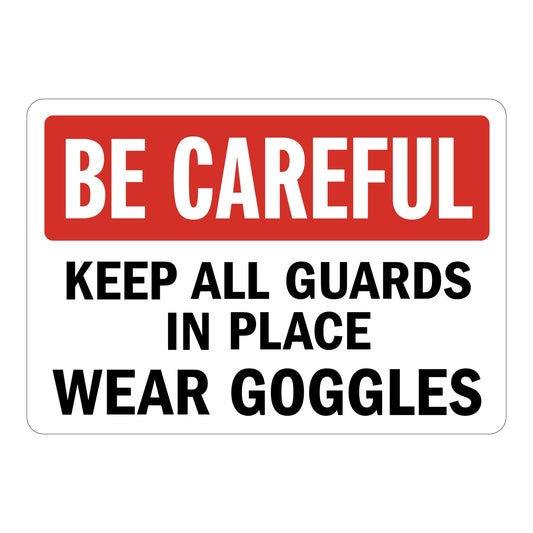 OSHA Caution: Be Careful Keep All Guards In Place – Wear Goggles