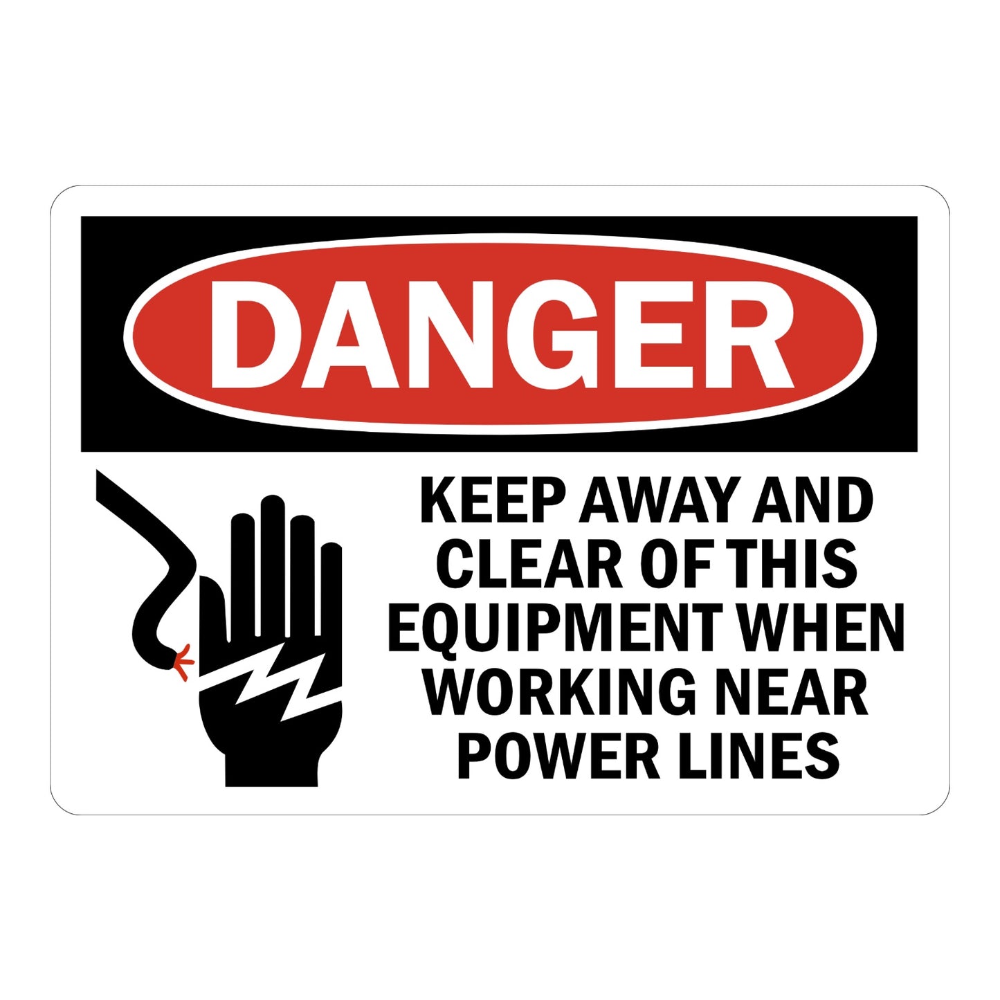 OSHA Danger: Keep Clear When Working Near Power Lines Sign Sticker with red DANGER oval header and electric shock hand icon, warning workers to stay clear of equipment.