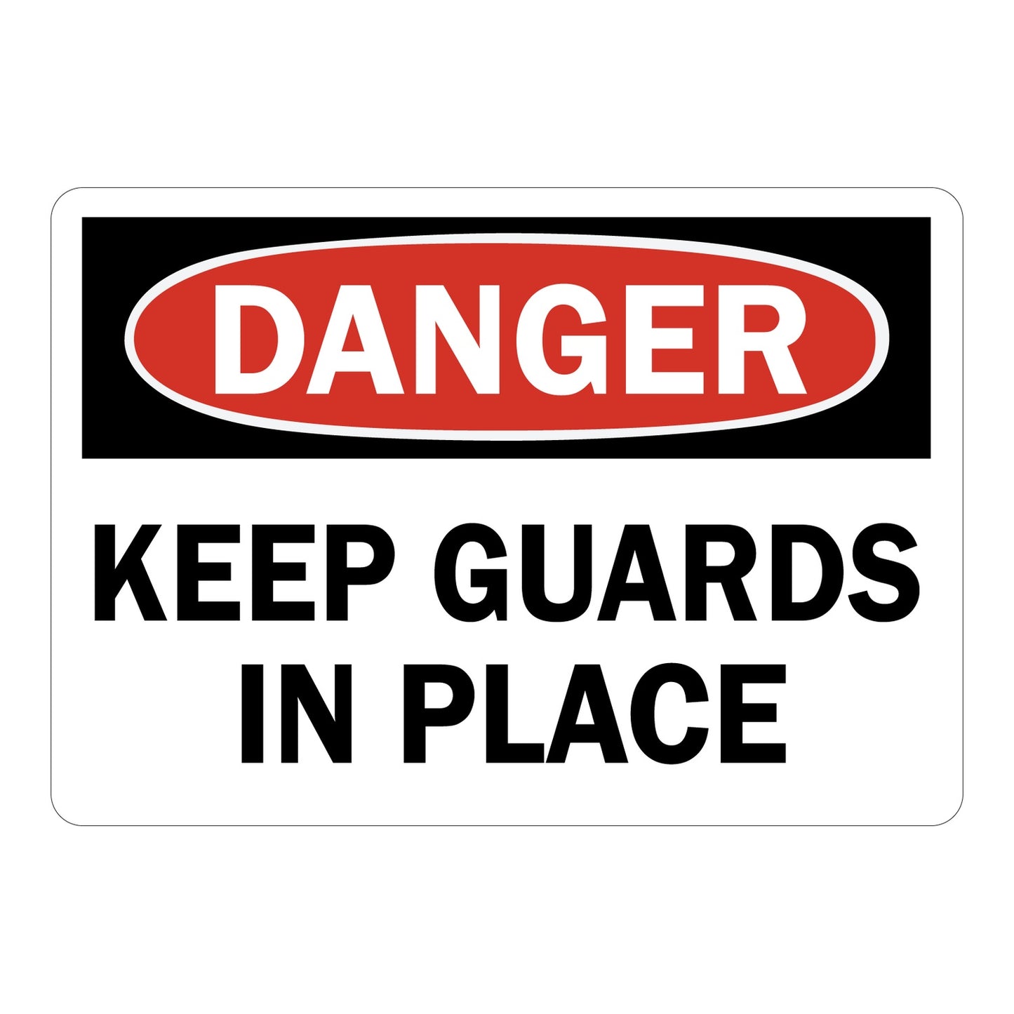 OSHA Danger sign with red oval header on black band and bold black text on white background reading Keep Guards In Place, for industrial machine safety compliance.