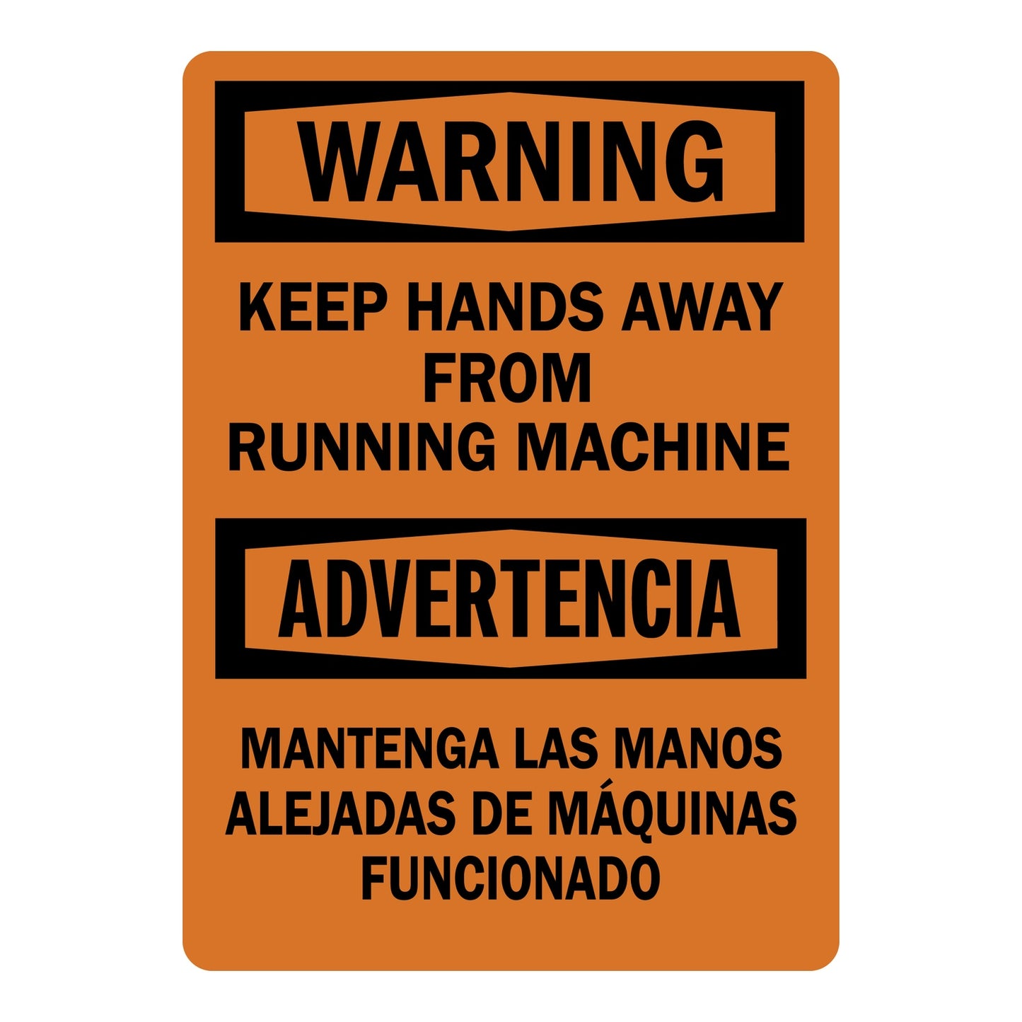 Bilingual Warning Sign: Keep Hands Away From Running Machine / Mantenga Las Manos Alejadas De Maquinas Funcionado sign with orange Warning header and matching English and Spanish warning text