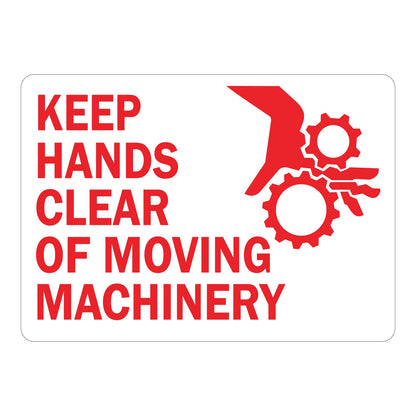 Safety sign with bold red text reading Keep Hands Clear Of Moving Machinery and a red pinch point gear and hand injury symbol on white background for industrial machine safety.