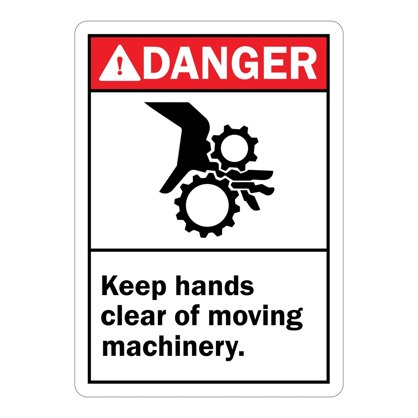 Vertical ANSI Danger sign with red header, black pinch point gear and hand injury symbol, and text reading Keep Hands Clear Of Moving Machinery on white background for safety.