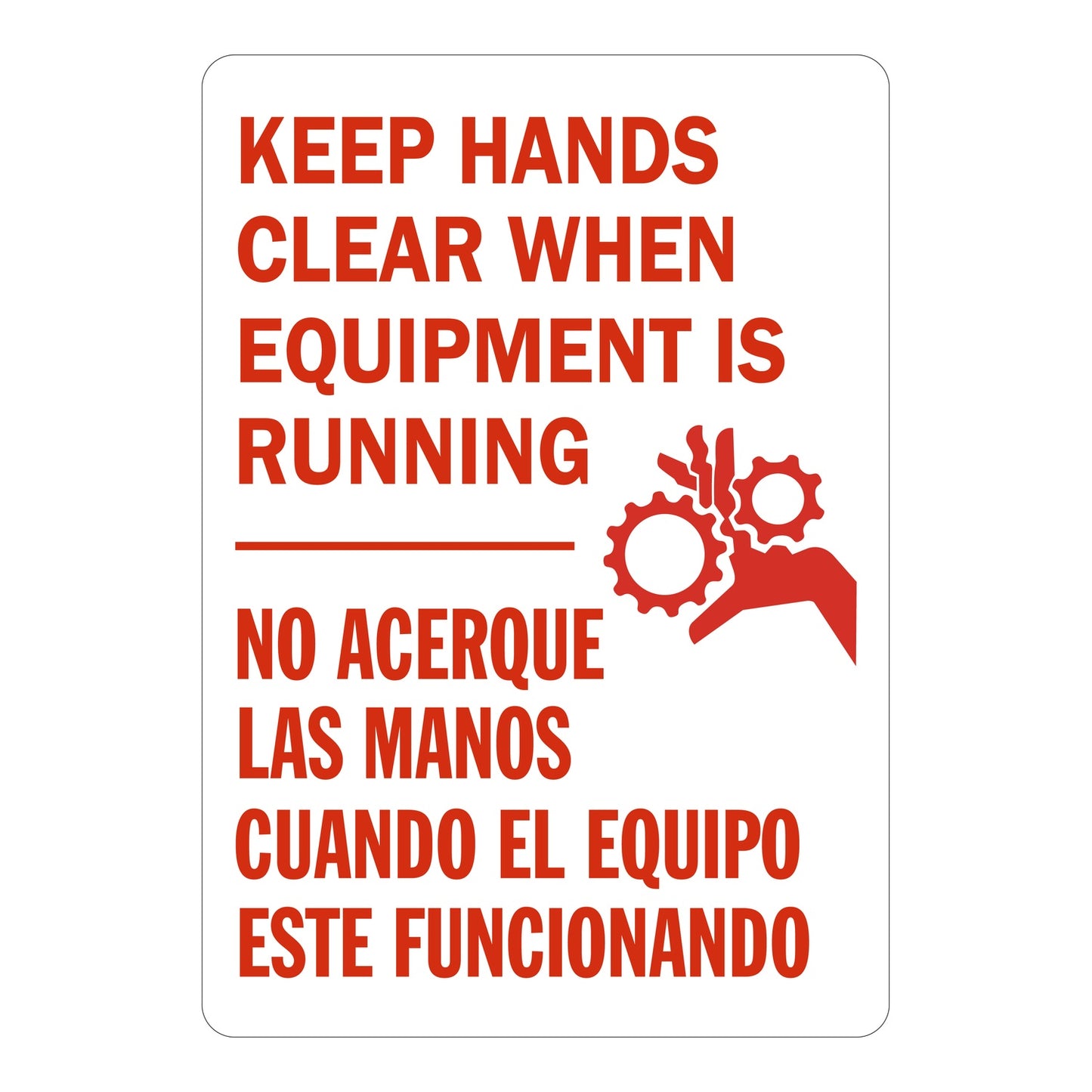 Bilingual red and white safety sign sticker: "Keep Hands Clear When Equipment Is Running / No Acerque Las Manos Cuando El Equipo Este Funcionando" with gear hazard symbol sign sticker.