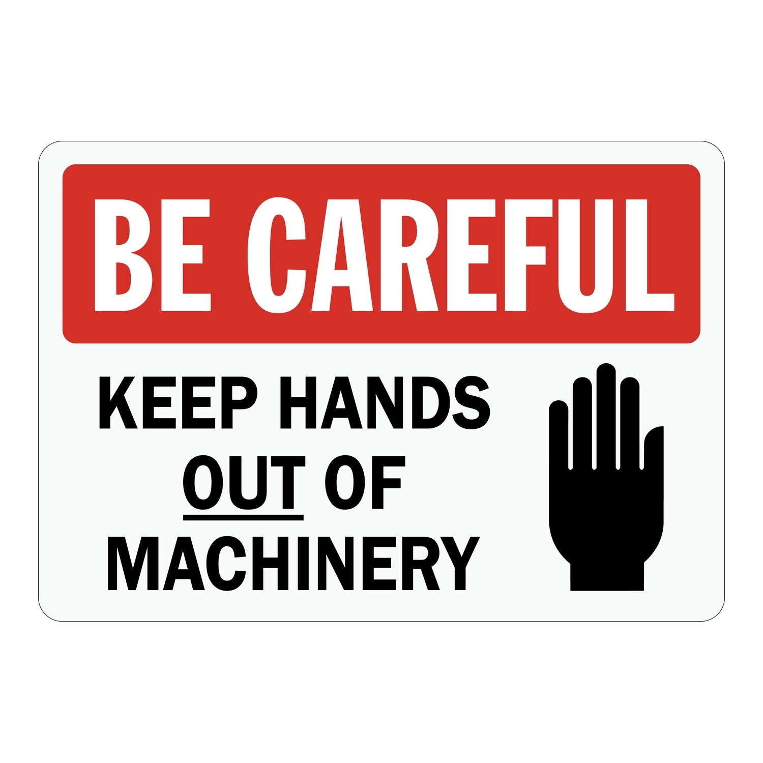 Caution: Be Careful Keep Hands Out Of Machinery